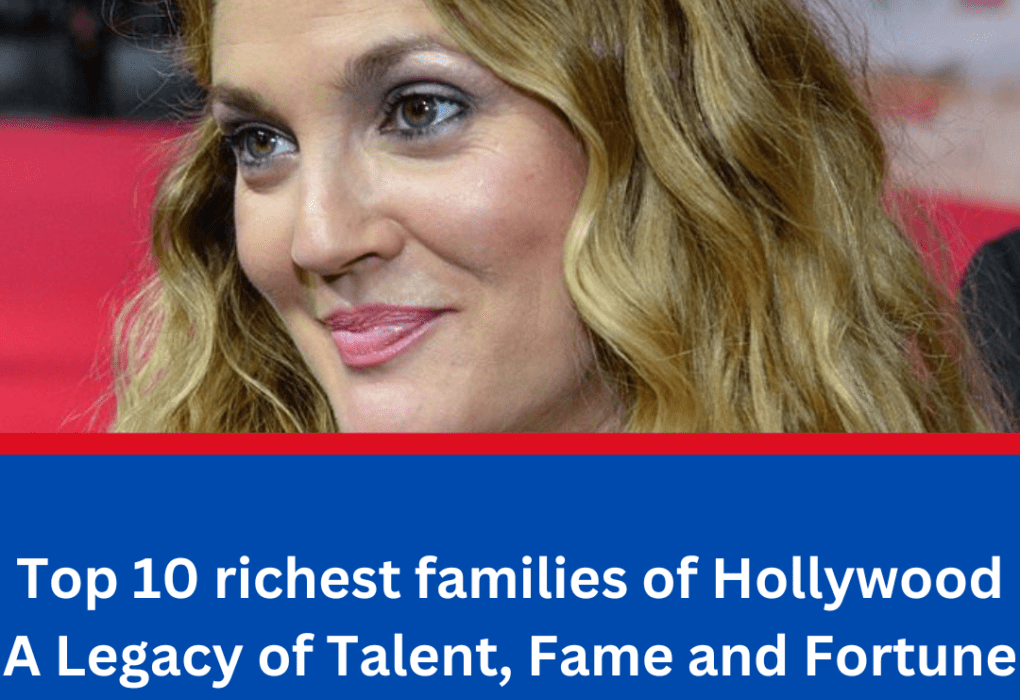 Top 10 richest families of Hollywood: A Legacy of Talent, Fame and Fortune